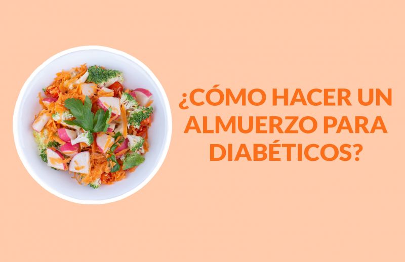 Comida para Diabeticos: ¿Cómo hacer un almuerzo para diabéticos?
