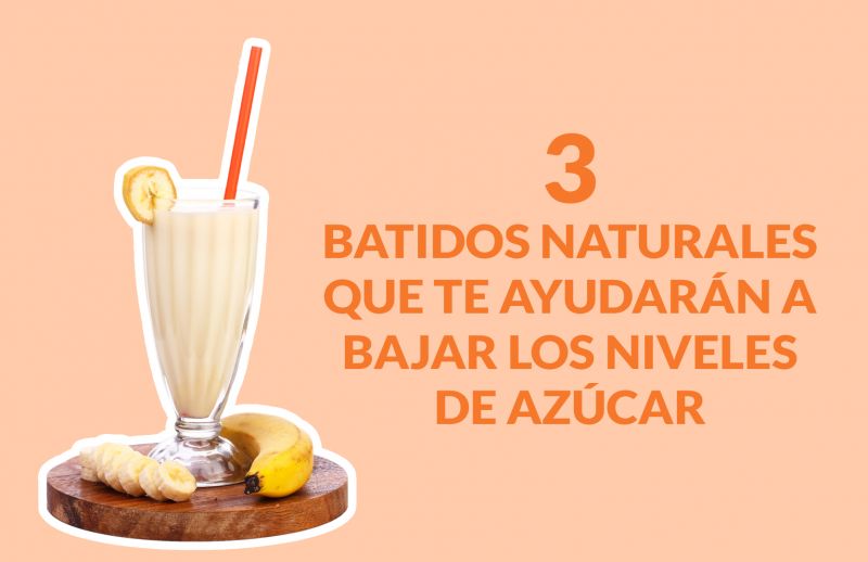 3 Batidos Naturales que te ayudarán a Bajar los Niveles de Azúcar