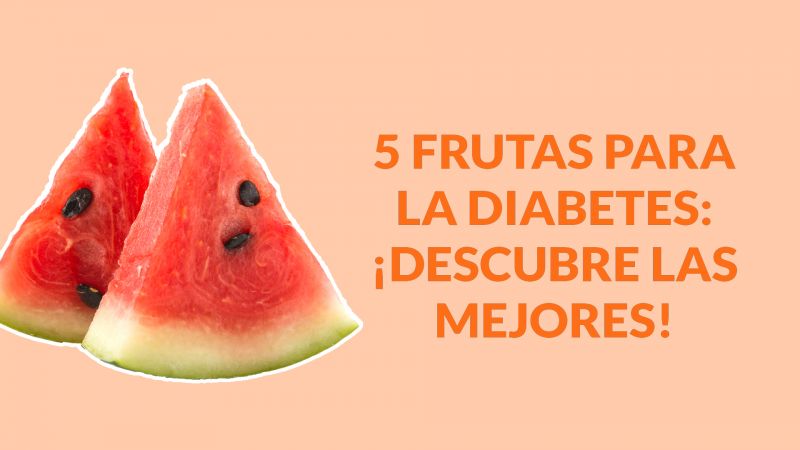 5 frutas para la Diabetes: ¡Descubre las mejores!