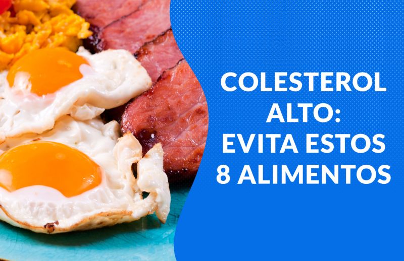 Colesterol alto: 8 alimentos que debes evitar