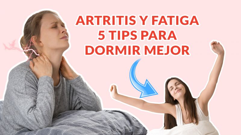 Artritis y fatiga crónica: 5 Tips para descansar mejor y sentirte renovado