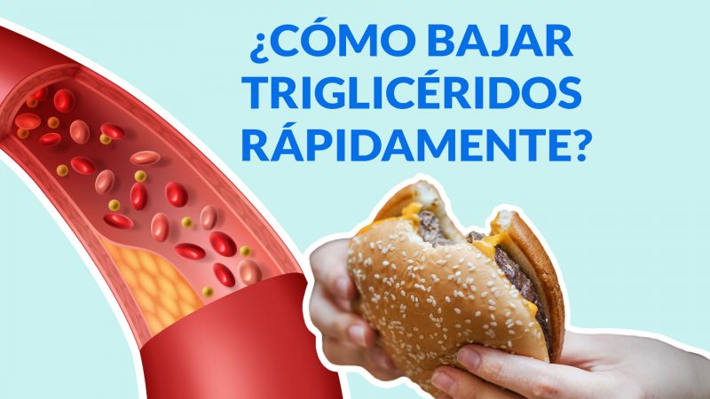 ¿Cómo bajar triglicéridos rápidamente?