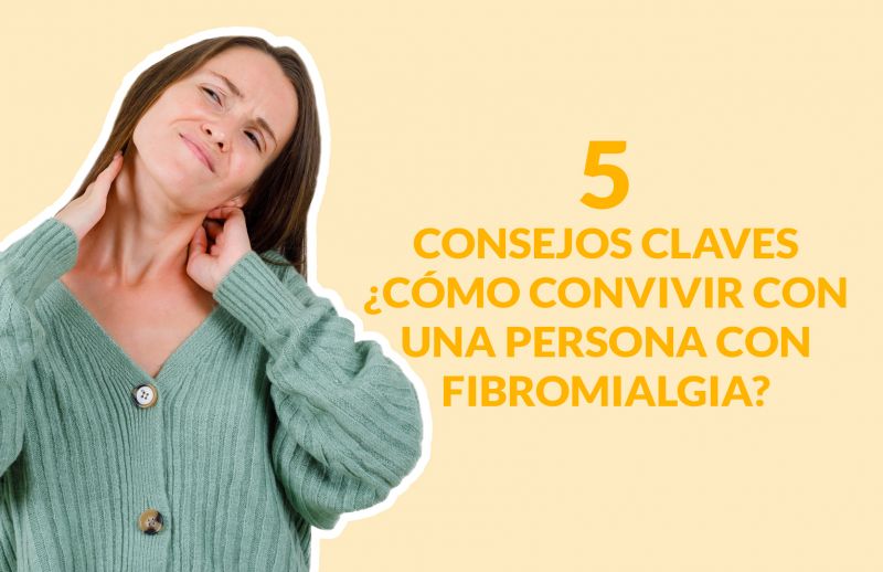 ¿Cómo convivir con una persona con Fibromialgia?: 5 Consejos Claves