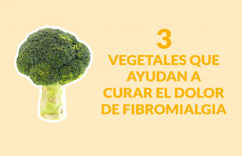 3 vegetales que ayudan a aliviar el dolor de la Fibromialgia