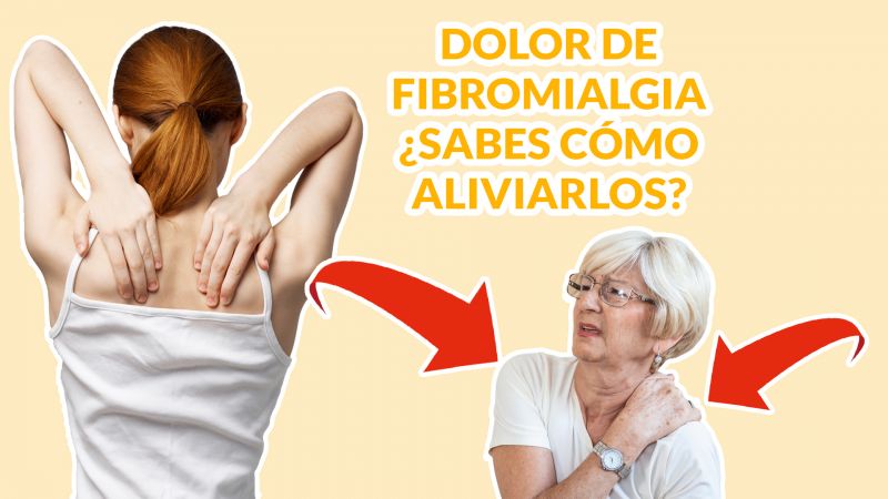 Dolores Agudos de Fibromialgia: ¿Sabes cómo aliviarlos?