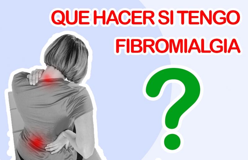 ¿Qué tengo que hacer si tengo Fibromialgia?
