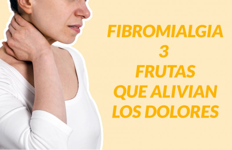 Fibromialgia: 3 frutas que alivian los dolores