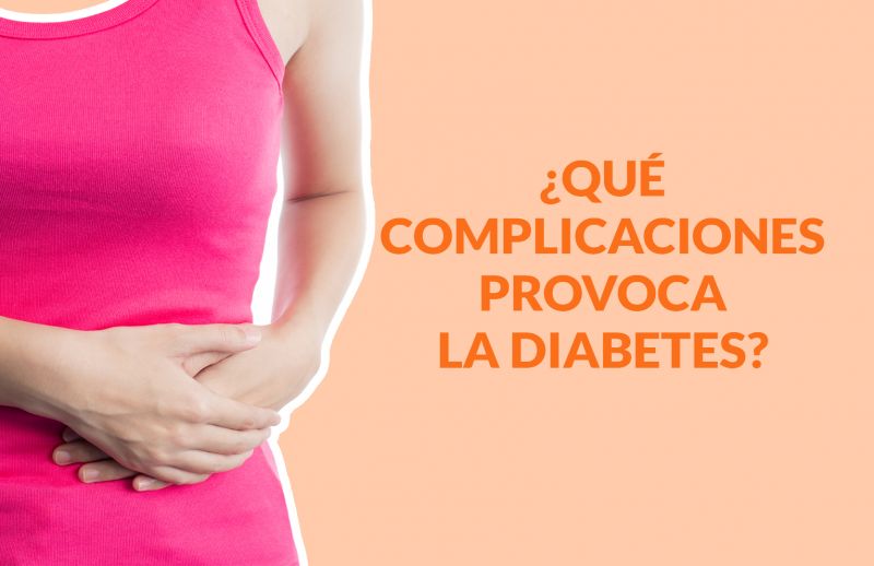 ¿Qué complicaciones provoca la Diabetes?