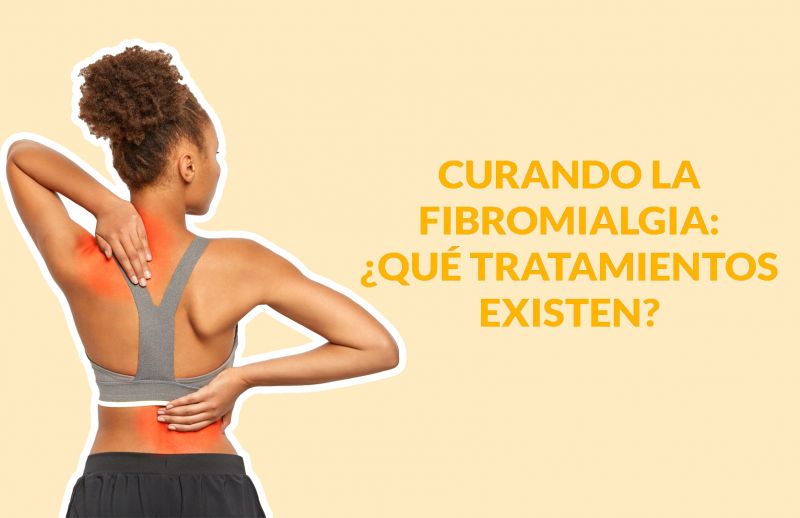 Curando la Fibromialgia: ¿Qué tratamientos existen?