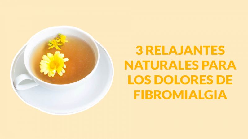 3 relajantes naturales para dolores de fibromialgia