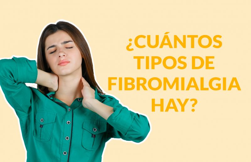 ¿Cuántos tipos de Fibromialgia hay?