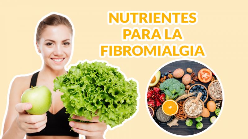 Dieta para la Fibromialgia: ¿Qué nutrientes pueden estar faltando tus comidas?