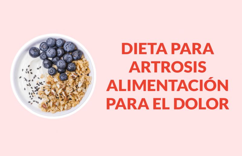 Dieta para Artrosis – Alimentación para el Dolor