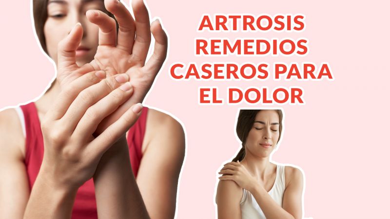 Tratamiento para Artrosis - Remedios Caseros para el dolor