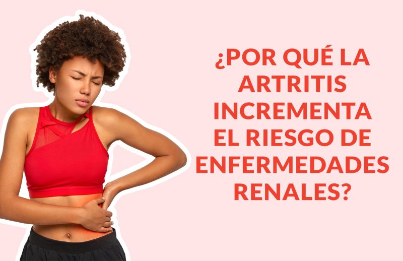 ¿Por qué la artritis incrementa el riesgo de enfermedades renales?