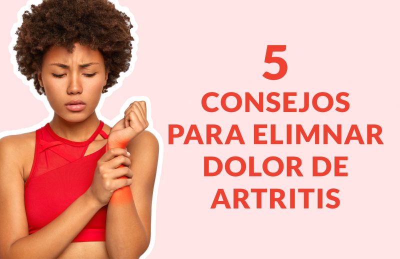 Elimina los dolores de Artritis por Completo Naturalmente - 5 Consejos