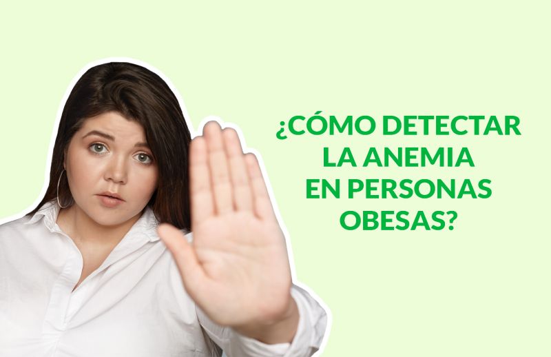 ¿Cómo detectar la anemia en personas obesas?