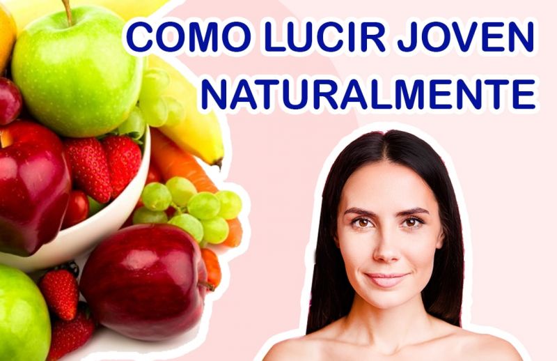 ¿Cómo Lucir más Joven Naturalmente?